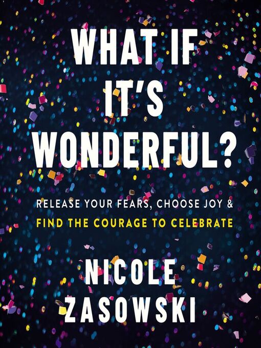 Title details for What If It's Wonderful? by Nicole Zasowski - Available